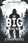 The Big Bigfoot Book: 100 Encounter Stories: Volume 4 - Ethan Hayes - 9798892340564