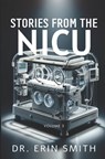 Stories From the NICU: Volume 3 - Erin Smith - 9798892340977