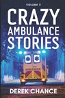 Crazy Ambulance Stories: Volume 2 - Derek Chance - 9798892341103
