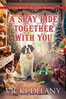 A Slay Ride Together With You - Vicki Delany - 9798892422680