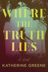 Where the Truth Lies - Katherine Greene - 9798892424875