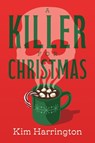 A Killer for Christmas - Kim Harrington - 9798892425025