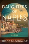 Daughters of Naples - Diana Giovinazzo - 9798892425995