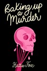 Baking Up a Murder - Hattie Fox - 9798892426022