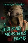 A Thousand Monstrous Forms - Saratoga Schaefer - 9798892427395