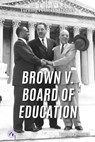 Brown v. Board of Education - Brienna Rossiter - 9798892504782