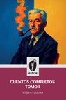Cuentos completos tomo I - William Faulkner - 9798892674607
