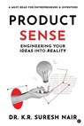 Product Sense: Engineering Your Ideas into Reality - Dr K R Suresh Nair - 9798892778473