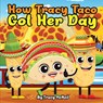 How Tracy Taco Got Her Day - Tracy McNeil - 9798892989701