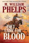 They Came For Blood - M. William Phelps - 9798892991230