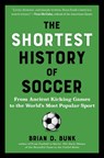 The Shortest History of Soccer - Brian D. Bunk - 9798893031218
