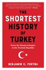 The Shortest History of Turkey - Benjamin C. Fortna - 9798893031232