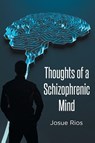 Thoughts of a Schizophrenic Mind - Josue Rios - 9798893159738