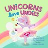 Unicorns Love Undies - Geoffrey Ward ; Fei Zheng-Ward - 9798893181623