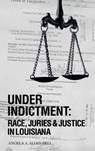 Angela a Allen-Bell: Under Indictment, Race, Juries & Justic - Professor. Angela A. Allen-Bell - 9798893834697