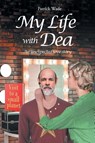My Life with Dea - Patrick Wade - 9798893918816