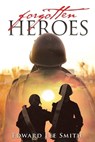 Forgotten Heroes: An American Soldier's Journey from Korea Through the Cold War - Edward Lee Smith - 9798894191799