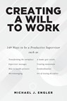 Creating a Will to Work - Michael J. Engler - 9798894287539