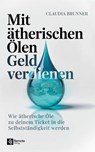 Mit ätherischen Ölen Geld verdienen - Claudia Brunner - 9798894740744