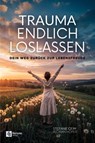 Trauma endlich loslassen - Stefanie Geim - 9798894740966