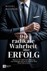 Die radikale Wahrheit über Erfolg - Michel Wichman - 9798894741239