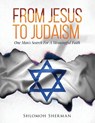 From Jesus To Judaism - Shlomoh Sherman - 9798894791951