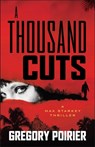 A Thousand Cuts: A Max Starkey Thriller - Gregory Poirier - 9798895150900