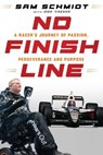 No Finish Line - Sam Schmidt - 9798895151624