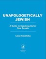 Unapologetically Jewish - Lizzy Savetsky - 9798895152768