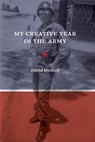 My Creative Year in the Army - David Madden - 9798895271001