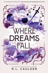 Where Dreams Fall - R L Caulder - 9798895399569
