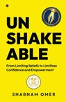 Unshakeable: From Limiting Beliefs to Limitless Confidence and Empowerment - Shabnam Omer - 9798895448977