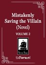 Mistakenly Saving the Villain (Novel) Vol. 2 - Feng Yu Nie - 9798895611005
