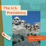 The U.S. Presidency - Joanne Mattern - 9798895811184
