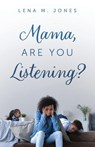 Mama, Are You Listening? - Lena M. Jones - 9798895971949
