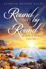Round by Round: In Search of Wisdom (Vol 4) - Florine Dotson Evans - 9798895977514
