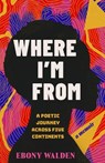 Where I'm From - Ebony Walden - 9798896361381