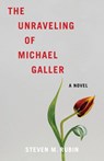 The Unraveling of Michael Galler - Steven M. Rubin - 9798896363743