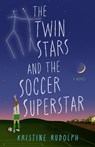 The Twin Stars and the Soccer Superstar - Kristine Rudolph - 9798896363767