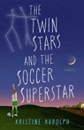 The Twin Stars and the Soccer Superstar - Kristine Rudolph - 9798896363774