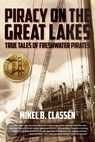Piracy on the Great Lakes - Mikel B Classen - 9798896560036