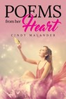 Poems From Her Heart - Cindy Malander - 9798896765028