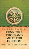 Running a Thousand Miles for Freedom - William and Ellen Craft - 9798897181575