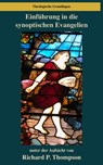 Einführung in die synoptischen Evangelien - Richard P. Thompson - 9798897319992