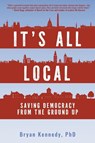 It's All Local - Bryan Kennedy - 9798897471775