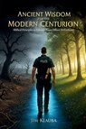Ancient Wisdom for the Modern Centurion - Jim Klauba - 9798897633548