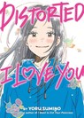 Distorted I Love You (Novel) - Yoru Sumino - 9798897654604