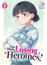 Too Many Losing Heroines! (Light Novel) Vol. 8 - Takibi Amamori - 9798897655519