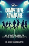 Your Competitive Advantage - Armin McCrea-Dastur Ph. D - 9798898330163