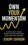 Own Your Momentum - Jeremy Johnson - 9798898330743